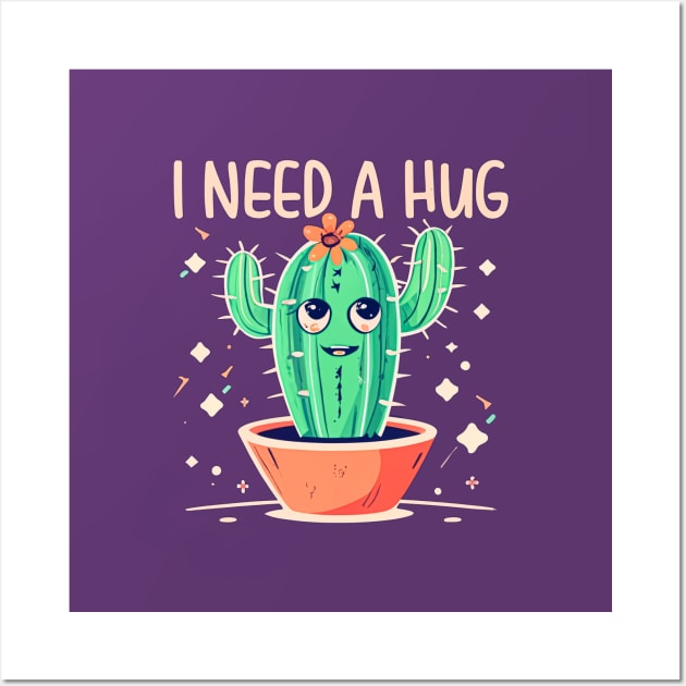 I need a Hug | Funny Cactus  lover Gift Wall Art by T-shirt US